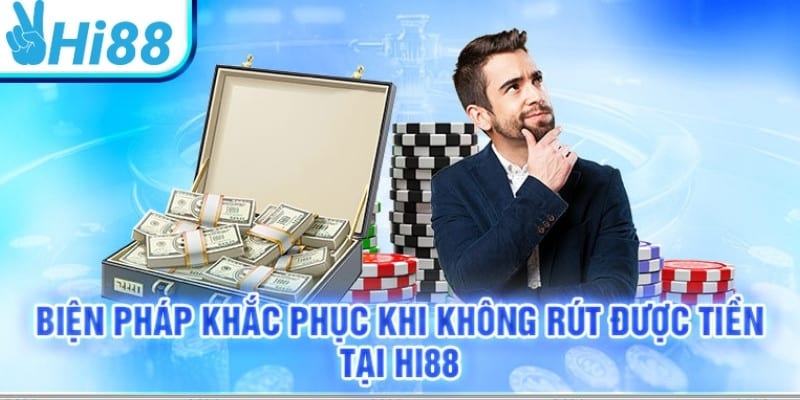 Không rút được tiền về tài khoản Hi88