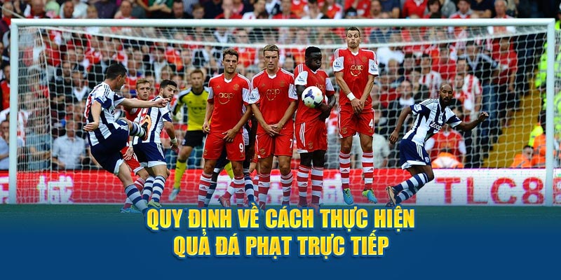 Quy định về thực hiện đá phạt trực tiếp